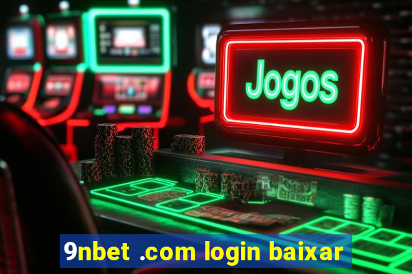 9nbet .com login baixar